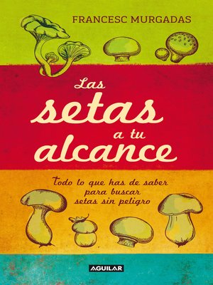 cover image of Las setas a tu alcance